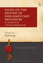 Essays on the History of Parliamentary Procedure: In Honour of Thomas Erskine May - Paperback
