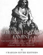 The Irish Potato Famine: The History and Legacy of the Mass Starvation in Ireland During the 19th Century - Paperback