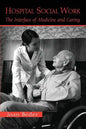 Hospital Social Work: The Interface of Medicine and Caring - Paperback