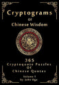 Cryptograms Of Chinese Wisdom: 365 Cryptoquote Puzzles Of Chinese Quotes, Volume 1 - Paperback