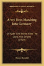 Army Boys Marching Into Germany: Or Over The Rhine With The Stars And Stripes (1919) - Paperback
