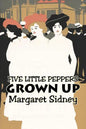 Five Little Peppers Grown Up by Margaret Sidney, Fiction, Family, Action & Adventure - Paperback