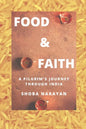 Food & Faith: a pilgrim's journey through India - Paperback
