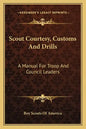 Scout Courtesy, Customs and Drills: A Manual for Troop and Council Leaders - Paperback