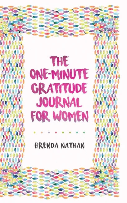 The One-Minute Gratitude Journal for Women: A Journal for Self-Care and Happiness - Hardcover