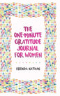 The One-Minute Gratitude Journal for Women: A Journal for Self-Care and Happiness - Hardcover