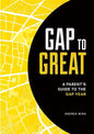 Gap to Great: A Parent's Guide to the Gap Year - Paperback
