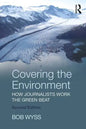 Covering the Environment: How Journalists Work the Green Beat - Paperback
