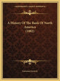 A History Of The Bank Of North America (1882) - Paperback