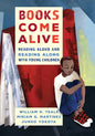 Books Come Alive: Reading Aloud and Reading along with Young Children - Hardcover