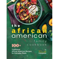 The African American Family Cookbook: 100+ Traditional African American Recipes for Everyday Meals - Paperback
