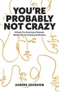 You're Probably Not Crazy: A Book For Emotional Women, Written By an Emotional Woman - Paperback
