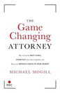 The Game Changing Attorney: How to Land the Best Cases, Stand Out from Your Competition, and Become the Obvious Choice in Your Market - Paperback