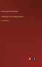 Penelope's Irish Experiences: in large print - Hardcover