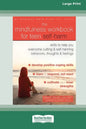 The Mindfulness Workbook for Teen Self-Harm: Skills to Help You Overcome Cutting and Self-Harming Behaviors, Thoughts, and Feelings (16pt Large Print - Paperback