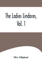 The Ladies Lindores, Vol. 1 - Paperback
