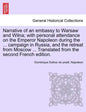 Narrative of an Embassy to Warsaw and Wilna; With Personal Attendance on the Emperor Napoleon During the ... Campaign in Russia, and the Retreat from - Paperback