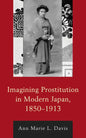 Imagining Prostitution in Modern Japan, 1850-1913 - Paperback