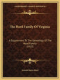 The Hord Family Of Virginia: A Supplement To The Genealogy Of The Hord Family (1915) - Paperback