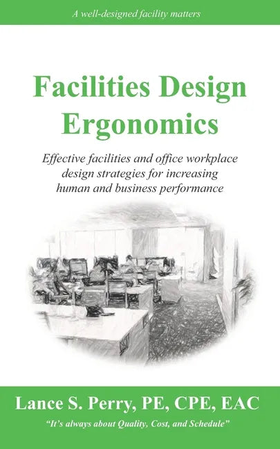 Facilities Design Ergonomics: Effective facilities and office workplace design strategies for increasing human and business performance - Paperback