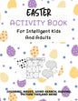 Easter Activity Book For Intelligent Kids And Adults: Coloring, Picture This, Word Search, Sudoku, Mazes, Puzzles Easter Activities For Kids, Teens, A - Paperback