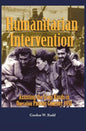 Humanitarian Intervention Assisting the Iraqi Kurds in Operation PROVIDE COMFORT, 1991 - Hardcover