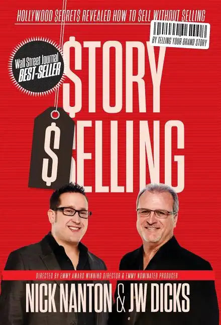 Story Selling: Hollywood Secrets Revealed: How to Sell Without Selling - Hardcover