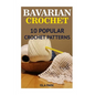 Bavarian Crochet: 10 Popular Crochet Patterns - Paperback