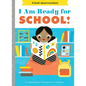 I Am Ready for School!: A Board Book - Board Book