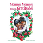 Mommy, Mommy, What is Gratitude? - Hardcover