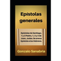 Epístolas generales: Estudio bíblico de Santiago, 1 y 2 de Pedro, 1, 2 y 3 de Juan, Judas. Anexo: Epístola a los Hebreos. - Paperback