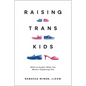 Raising Trans Kids: What to Expect When You Weren't Expecting This - Paperback