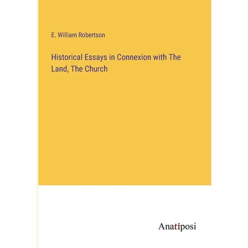 Historical Essays in Connexion with The Land, The Church - Paperback