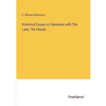 Historical Essays in Connexion with The Land, The Church - Paperback