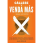 Callese y Venda Mas Bodas y Eventos: Haga Mejores Preguntas, Preste Atencion a las Respuestas y Haga Crecer Su Negocio - Paperback