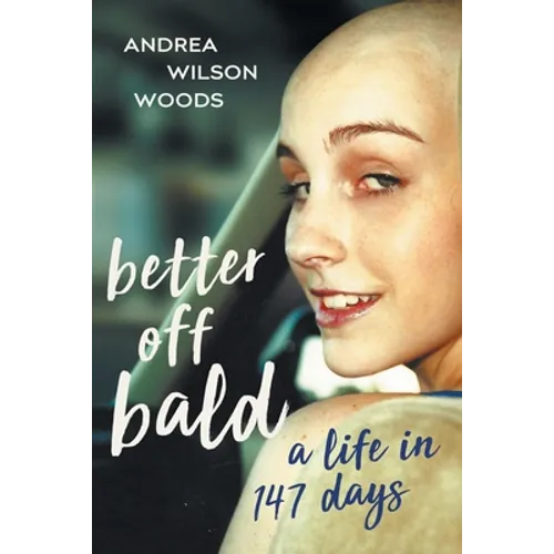 Better Off Bald: A Life in 147 Days - Paperback
