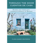 Through the Door Cuentos de Casa: Stories and Poems with a Generous Sprinkle of Spanish - Paperback