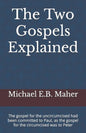 The Two Gospels Explained: The gospel for the uncircumcised had been committed to Paul, as the gospel for the circumcised was to Peter - Paperback