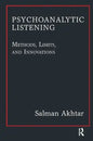 Psychoanalytic Listening: Methods, Limits, and Innovations - Paperback