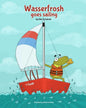 Wasserfrosh Goes Sailing: Wasserfrosh Goes Sailing - Paperback