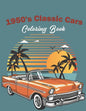 1950's Classic Cars Coloring Book: Classic Cars Coloring Book For Kids And Adults (Cars Coloring Books) - Paperback