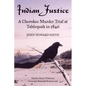 Indian Justice: A Cherokee Murder Trial at Tahlequah in 1840 - Paperback