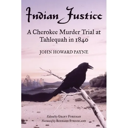 Indian Justice: A Cherokee Murder Trial at Tahlequah in 1840 - Paperback