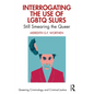 Interrogating the Use of LGBTQ Slurs: Still Smearing the Queer? - Paperback