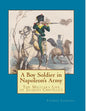 A Boy Soldier in Napoleon's Army: The Military Life of Jacques Chevillet - Paperback