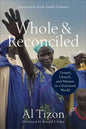 Whole and Reconciled: Gospel, Church, and Mission in a Fractured World - Paperback
