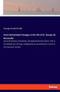 Some Remarkable Passages in the Life of Dr. George de Benneville: late of Germantown, Pennsylvania, who departed this life in March, 1793, in the nine - Paperback