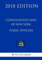 Consolidated Laws of New York - Public Officers (2018 Edition) - Paperback
