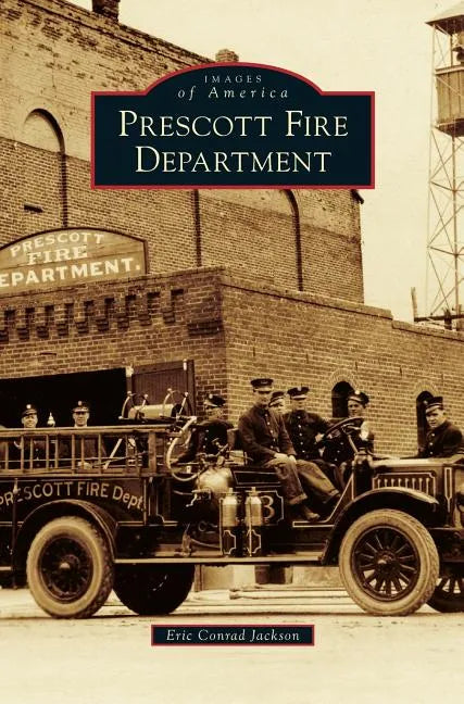 Prescott Fire Department - Hardcover