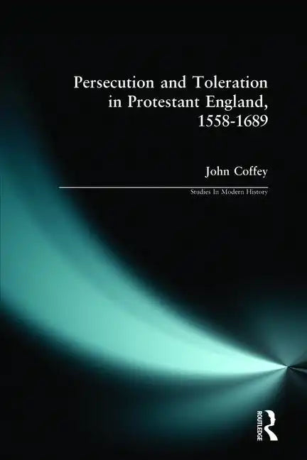 Persecution and Toleration in Protestant England 1558-1689 - Paperback